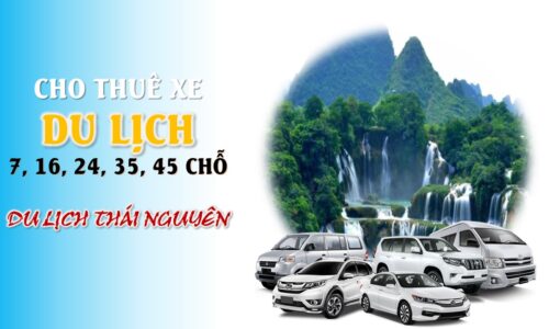 Cho thuê xe du lịch 7 chỗ, 16 chỗ, 35 chỗ Hà Nội đi Thái Nguyên